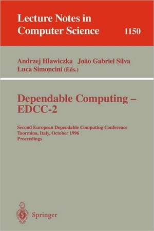 Dependable Computing - EDCC-2: Second European Dependable Computing Conference, Taormina, Italy, October 2 - 4, 1996. Proceedings de Andrzej Hlawiczka