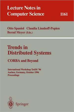 Trends in Distributed Systems: CORBA and Beyond: International Workshop TreDS '96 Aachen, Germany, October 1 - 2, 1996; Proceedings de Otto Spaniol