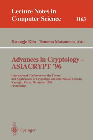 Advances in Cryptology - ASIACRYPT '96: International Conference on the Theory and Applications of Crypotology and Information Security, Kyongju, Korea, November 3 - 7, 1996, Proceedings de Kwangjo Kim