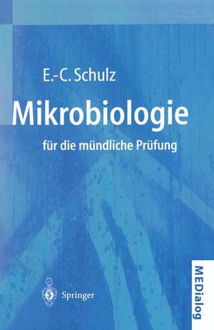 Mikrobiologie für die mündliche Prüfung: Fragen und Antworten de Eva-Cathrin Schulz