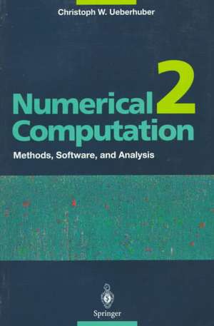 Numerical Computation 2: Methods, Software, and Analysis de Christoph W. Ueberhuber