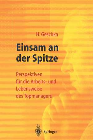 Einsam an der Spitze: Perspektiven für die Arbeits- und Lebensweise des Topmanagers de S. Buchert