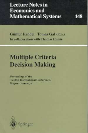 Multiple Criteria Decision Making: Proceedings of the Twelfth International Conference Hagen (Germany) de T. Hanne