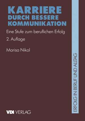 Karriere durch bessere Kommunikation: Eine Stufe zum beruflichen Erfolg de Marisa Nikol