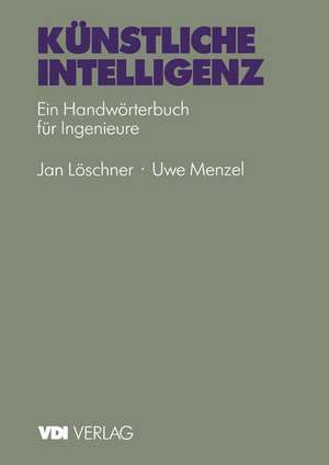 Künstliche Intelligenz: Ein Handwörterbuch für Ingenieure de U. Menzel