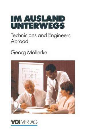 Im Ausland unterwegs: Technicians and Engineers Abroad de Georg Möllerke