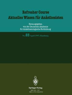 Refresher Course / Aktuelles Wissen für Anästhesisten: Nr. 23 April 1997, Hamburg de R. Purschke