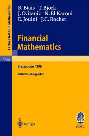 Financial Mathematics: Lectures given at the 3rd Session of the Centro Internazionale Matematico Estivo (C.I.M.E.) held in Bressanone, Italy, July 8-13, 1996 de Bruno Biais