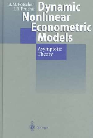 Dynamic Nonlinear Econometric Models: Asymptotic Theory de Benedikt M. Pötscher