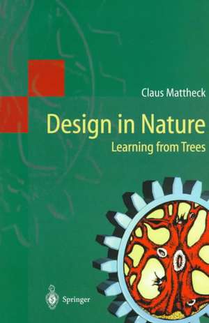 Design in Nature: Learning from Trees de Claus Mattheck