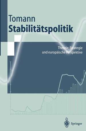 Stabilitätspolitik: Theorie, Strategie und europäische Perspektive de Horst Tomann