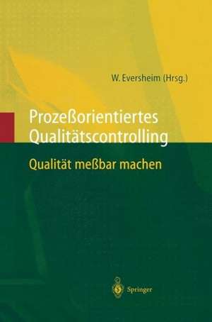 Prozeßorientiertes Qualitätscontrolling: Qualität meßbar machen de Walter Eversheim