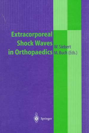 Extracorporeal Shock Waves in Orthopaedics de W. Siebert