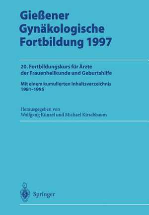 Gießener Gynäkologische Fortbildung 1997: 20. Fortbildungskurs für Ärzte der Frauenheilkunde und Geburtshilfe de Wolfgang Künzel