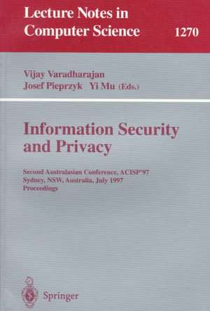 Information Security and Privacy: Second Australasian Conference, ACISP '97, Sydney, NSW, Australia, July 7-9, 1997 Proceedings de Vijav Varadharajan