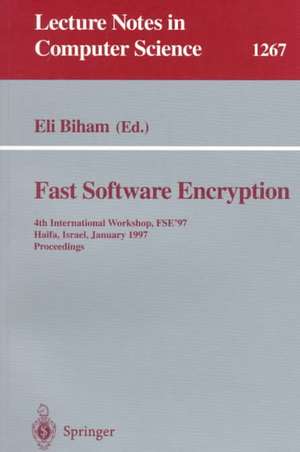 Fast Software Encryption: 4th International Workshop, FSE'97, Haifa, Israel, January 20-22, 1997, Proceedings de Eli Biham