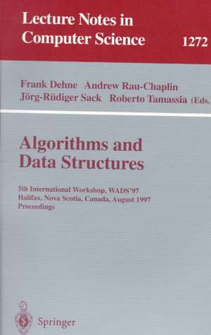 Algorithms and Data Structures: 5th International Workshop, WADS '97, Halifax, Nova Scotia, Canada, August 6-8, 1997. Proceedings de Frank Dehne