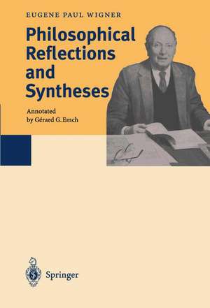 Philosophical Reflections and Syntheses de Eugene Paul Wigner