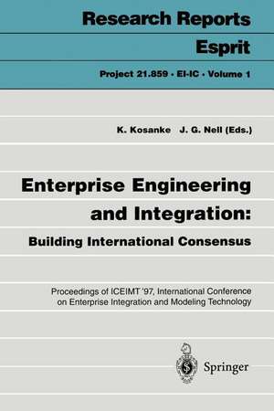 Enterprise Engineering and Integration: Building International Consensus: Proceedings of ICEIMT ’97, International Conference on Enterprise Integration and Modeling Technology, Torino, Italy, October 28–30, 1997 de Kurt Kosanke