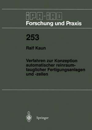 Verfahren zur Konzeption automatischer reinraumtauglicher Fertigungsanlagen und -zellen de Ralf Kaun