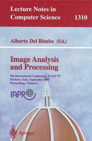 Image Analysis and Processing: 9th International Conference, ICIAP'97, Florence, Italy, September 17-19, 1997, Proceedings, Volume 1 de Alberto del Bimbo