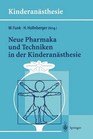 Neue Pharmaka und Techniken in der Kinderanästhesie: Ergebnisse des 14. Workshop des Arbeitskreises Kinderanästhesie der DGAI de Wolfgang Funk