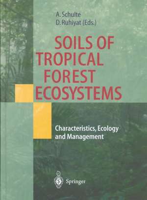 Soils of Tropical Forest Ecosystems: Characteristics, Ecology and Management de Andreas Schulte