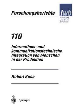 Informations- und kommunikationstechnische Integration von Menschen in der Produktion de Robert Kuba