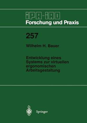 Entwicklung eines Systems zur virtuellen ergonomischen Arbeitsgestaltung de Wilhelm H. Bauer