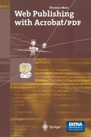 Web Publishing with Acrobat/PDF de Thomas Merz