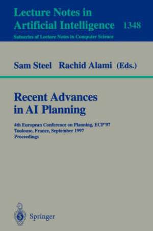 Recent Advances in AI Planning: 4th European Conference on Planning, ECP'97, Toulouse, France, September 24 - 26, 1997, Proceedings de Sam Steel