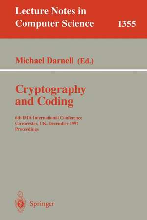 Cryptography and Coding: 6th IMA International Conference, Cirencester, UK, December 17-19, 1997, Proceedings de Michael Darnell