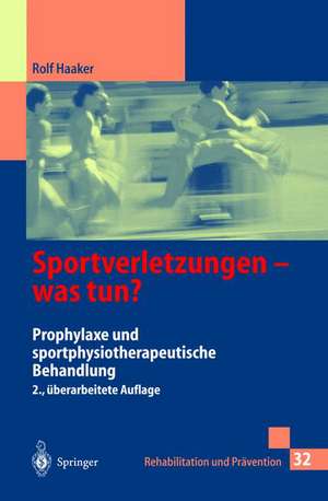 Sportverletzungen — was tun?: Prophylaxe und sportphysiotherapeutische Behandlung de Rolf Haaker