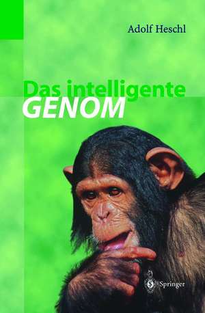 Das intelligente Genom: Über die Entstehung des menschlichen Geistes durch Mutation und Selektion de H. Loserl