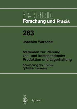 Methoden zur Planung zeit- und kostenoptimaler Produktion und Lagerhaltung: Anwendung der Theorie optimaler Prozesse de Joachim Warschat