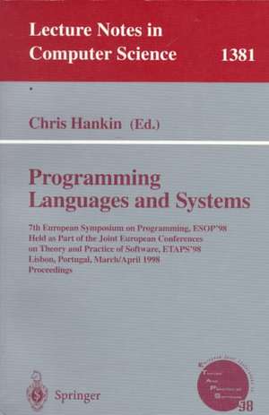 Programming Languages and Systems: 7th European Symposium on Programming, ESOP'98, Held as Part of the Joint European Conferences on Theory and Practice of Software, ETAPS'98, Lisbon, Portugal, March 28 - April 4, 1998, Proceedings de Chris Hankin