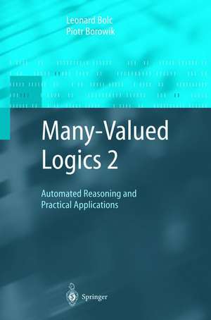 Many-Valued Logics 2: Automated Reasoning and Practical Applications de Leonard Bolc