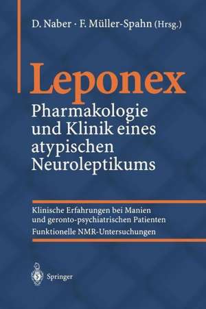 Leponex: Pharmakologie und Klinik eines atypischen Neuroleptikums de D. Naber