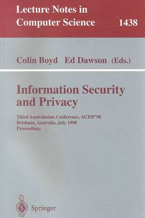 Information Security and Privacy: Third Australasian Conference, ACISP'98, Brisbane, Australia July 13-15, 1998, Proceedings de Colin Boyd