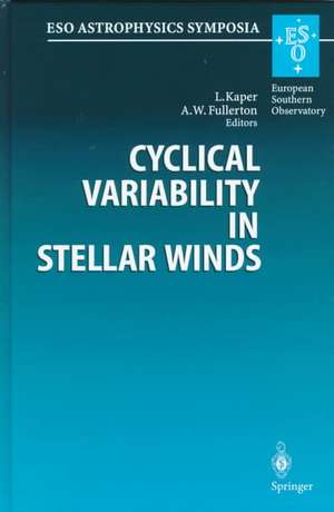 Cyclical Variability in Stellar Winds: Proceedings of the ESO Workshop Held at Garching, Germany, 14 – 17 October 1997 de Lex Kaper