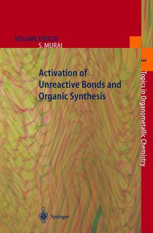 Activation of Unreactive Bonds and Organic Synthesis de Shinji Murai