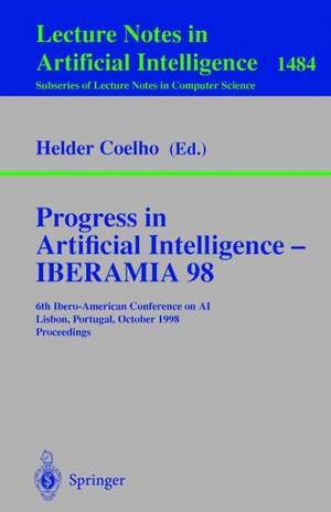 Progress in Artificial Intelligence — IBERAMIA 98: 6th Ibero-American Conference on AI, Lisbon, Portugal, October 5–9, 1998 Proceedings de Helder Coelho