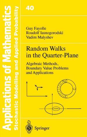 Random Walks in the Quarter-Plane: Algebraic Methods, Boundary Value Problems and Applications de Guy Fayolle