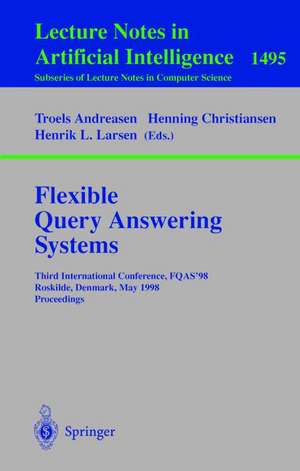 Flexible Query Answering Systems: Third International Conference, FQAS'98, Roskilde, Denmark, May 13-15, 1998, Proceedings de Troels Andreasen