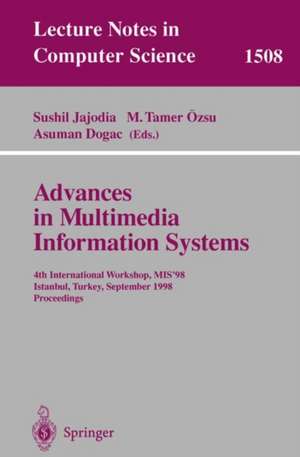 Advances in Multimedia Information Systems: 4th International Workshop, MIS'98, Istanbul, Turkey September 24-26, 1998, Proceedings de Sushil Jajodia