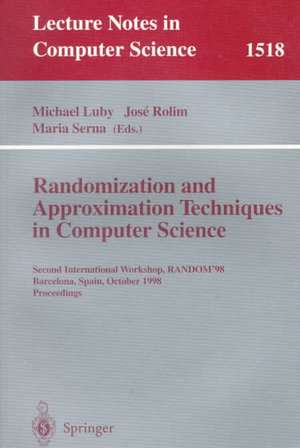 Randomization and Approximation Techniques in Computer Science: Second International Workshop, RANDOM’98, Barcelona, Spain, October 8–10, 1998 Proceedings de Michael Luby