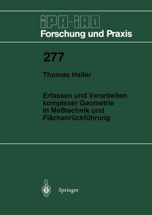 Erfassen und Verarbeiten komplexer Geometrie in Meßtechnik und Flächenrückführung de Thomas Haller