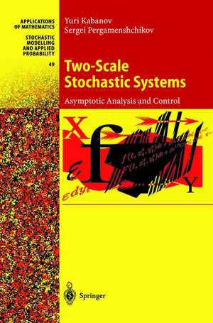 Two-Scale Stochastic Systems: Asymptotic Analysis and Control de Yuri Kabanov