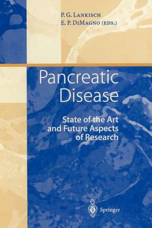 Pancreatic Disease: State of the Art and Future Aspects of Research de Paul G. Lankisch