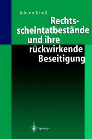 Rechtsscheintatbestände und ihre rückwirkende Beseitigung de Johann Kindl